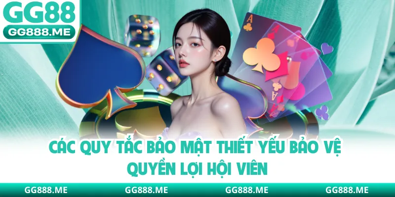 Các quy tắc bảo mật thiết yếu bảo vệ quyền lợi hội viên