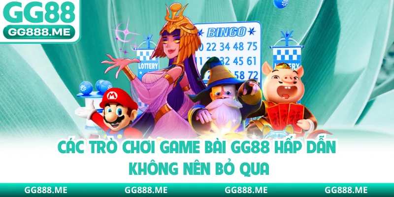 Các trò chơi game bài GG88 hấp dẫn không nên bỏ qua