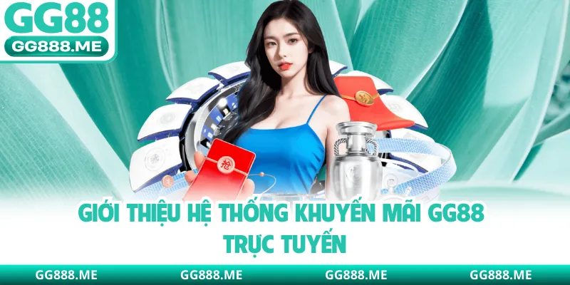 Giới thiệu hệ thống khuyến mãi GG88 trực tuyến