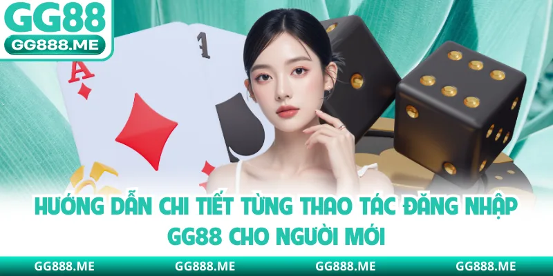 Hướng dẫn chi tiết từng thao tác đăng nhập GG88 cho người mới