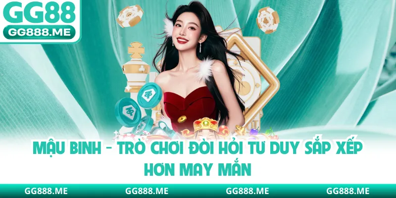Mậu Binh - Trò Chơi Đòi Hỏi Tư Duy Sắp Xếp Hơn May Mắn