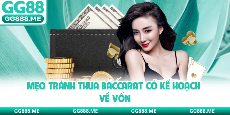 Mẹo tránh thua Baccarat có kế hoạch về vốn