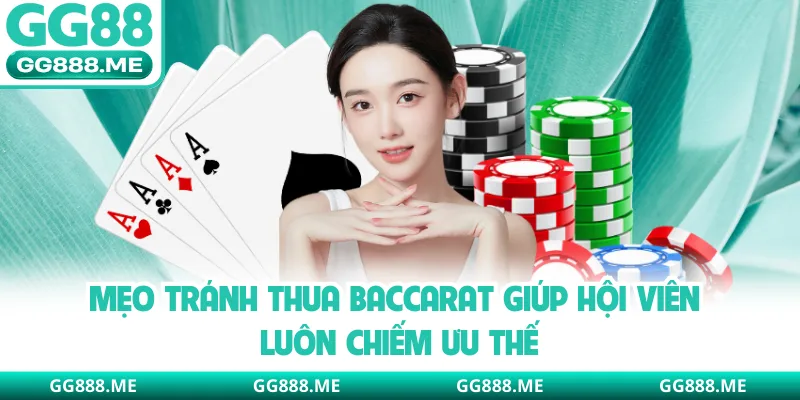 Mẹo Tránh Thua Baccarat Giúp Hội Viên Luôn Chiếm Ưu Thế