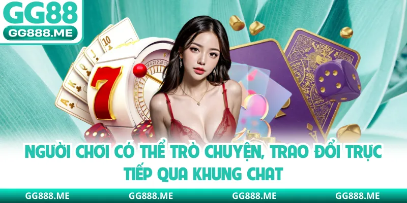 Người chơi có thể trò chuyện, trao đổi trực tiếp qua khung chat