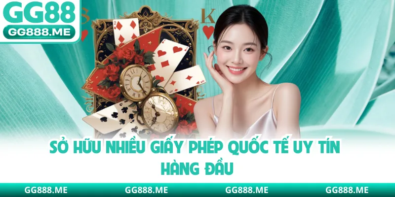 Sở hữu nhiều giấy phép quốc tế uy tín hàng đầu
