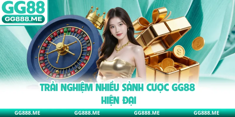 Trải nghiệm nhiều sảnh cược GG88 hiện đại