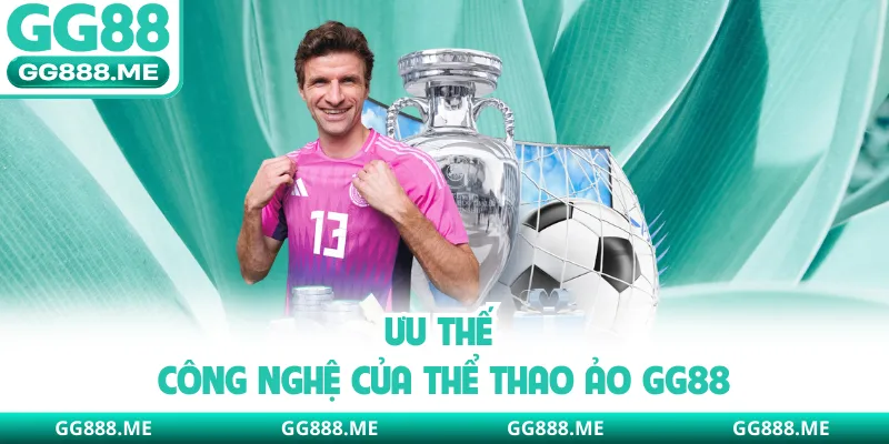 Ưu thế công nghệ của thể thao ảo GG88